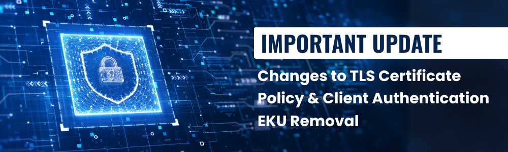 Important Update: TLS Certificate Policy Changes & Client ...