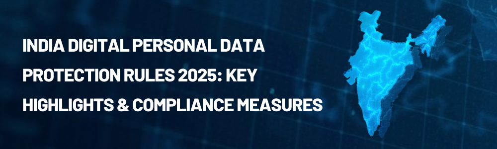 Digital Personal Data Protection (DPDP) Rules 2025 – Key Highlights ...